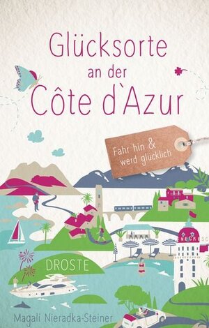 Buchcover Glücksorte an der Côte d‘Azur | Magali Nieradka-Steiner | EAN 9783770026876 | ISBN 3-7700-2687-X | ISBN 978-3-7700-2687-6