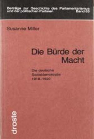 Die Bürde der Macht: Die deutsche Sozialdemokratie 1918-1920