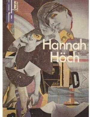 Hannah Höch. Fotomontagen, Gemälde, Aquarelle