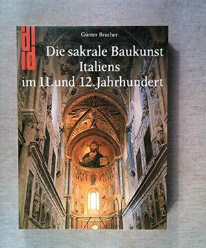 Die sakrale Baukunst Italiens im 11. und 12. Jahrhundert