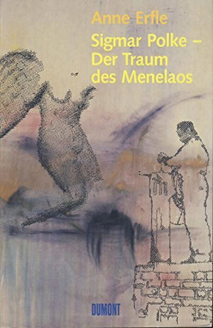 Sigmar Polke. Der Traum des Menelaos