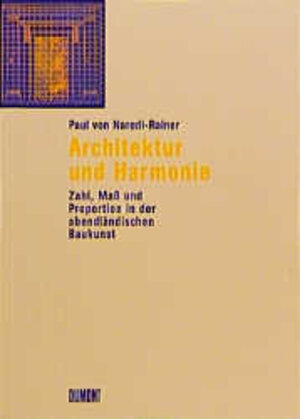 Architektur und Harmonie. Zahl, Mass und Proportion in der abendländischen Baukunst