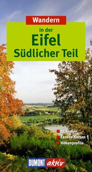 Wandern in der Eifel. Südlicher Teil. DuMont aktiv: 35 Touren, exakte Karten, Höhenprofile