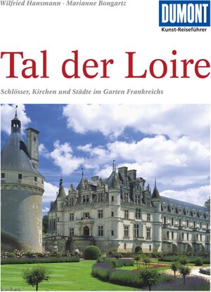 DuMont Kunst-Reiseführer Tal der Loire: Schlösser, Kirchen und Städte im 