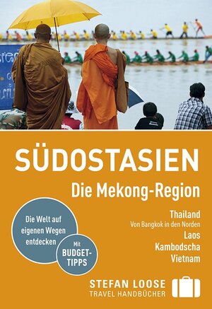 Buchcover Stefan Loose Reiseführer Südostasien, Die Mekong Region | Renate Loose | EAN 9783770167821 | ISBN 3-7701-6782-1 | ISBN 978-3-7701-6782-1