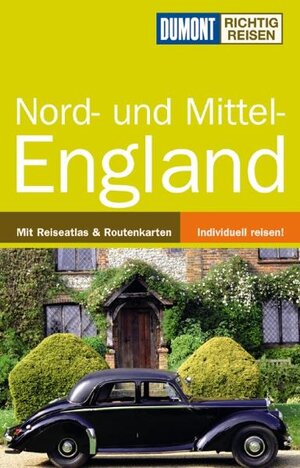 Nord- und Mittel-England. Richtig reisen: Mit Reiseatlas & Routenkarten