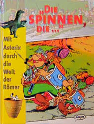 'Die spinnen, die . . .', Mit Asterix durch die Welt der Römer