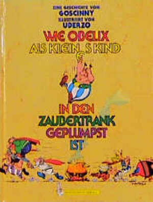 Asterix. Wie Obelix als kleines Kind in den Zaubertrank geplumpst ist