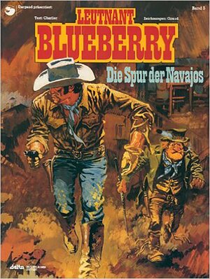 Leutnant Blueberry: Blueberry 05 Die Spur der Navajos: BD 5