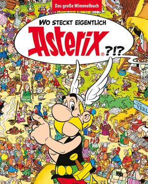 Buchcover Wo steckt eigentlich Asterix? - Das große Wimmelbuch | Albert Uderzo | EAN 9783770407262 | ISBN 3-7704-0726-1 | ISBN 978-3-7704-0726-2