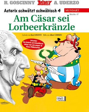 Asterix Mundart 47 Schwäbisch IV: Am Cäsar sei Lorbeerkränzle