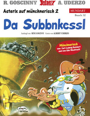 Asterix Mundart 52 Münchnerisch II: Da Subbnkessl: Asterix auf münchnerisch 2: BD 52