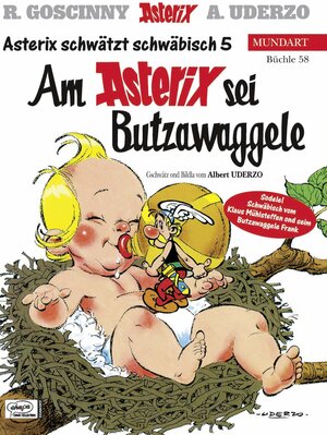 Asterix Mundart 58 Schwäbisch 5: Am Asterix sei Butzawaggele: BD 58