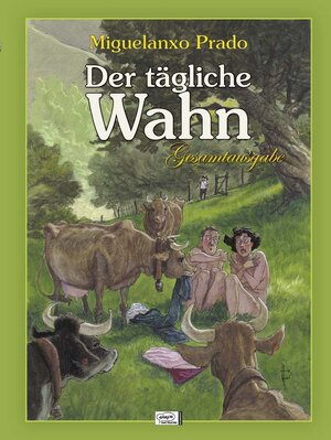Buchcover Der tägliche Wahn Gesamtausgabe | Miguelanxo Prado | EAN 9783770433766 | ISBN 3-7704-3376-9 | ISBN 978-3-7704-3376-6