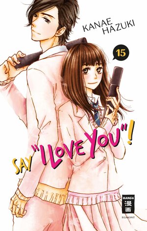 Buchcover Say "I love you"! 15 | Kanae Hazuki | EAN 9783770459872 | ISBN 3-7704-5987-3 | ISBN 978-3-7704-5987-2