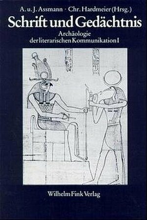 Schrift und Gedächtnis: Beiträge zur Archäologie der literarischen Kommunikation