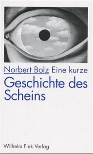 Buchcover Eine kurze Geschichte des Scheins | Norbert Bolz | EAN 9783770526710 | ISBN 3-7705-2671-6 | ISBN 978-3-7705-2671-0