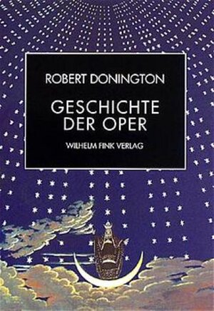 Buchcover Die Geschichte der Oper | Robert Donington | EAN 9783770530281 | ISBN 3-7705-3028-4 | ISBN 978-3-7705-3028-1