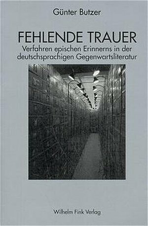 Buchcover Fehlende Trauer | Günter Butzer | EAN 9783770531745 | ISBN 3-7705-3174-4 | ISBN 978-3-7705-3174-5