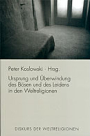 Buchcover Ursprung und Überwindung des Bösen und des Leidens in den Weltreligionen  | EAN 9783770535354 | ISBN 3-7705-3535-9 | ISBN 978-3-7705-3535-4