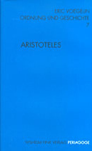 Ordnung und Geschichte, Bd.7, Aristoteles