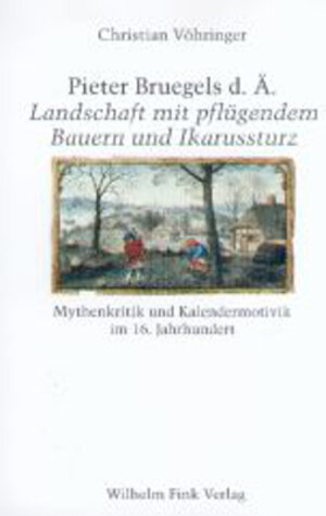 Buchcover Pieter Bruegels d. Ä. "Landschaft mit pflügendem Bauern und Ikarussturz" | Christian Vöhringer | EAN 9783770536863 | ISBN 3-7705-3686-X | ISBN 978-3-7705-3686-3