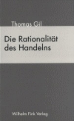 Buchcover Die Rationalität des Handelns | Thomas Gil | EAN 9783770538027 | ISBN 3-7705-3802-1 | ISBN 978-3-7705-3802-7