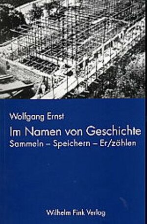 Buchcover Im Namen von Geschichte | Wolfgang Ernst | EAN 9783770538324 | ISBN 3-7705-3832-3 | ISBN 978-3-7705-3832-4