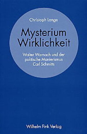 Mysterium Wirklichkeit. Walter Warnach und der politische Manierismus Carl Schmitts