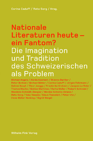 Nationale Literaturen heute - ein Fantom? Die Imagination und Tradition des Schweizerischen als Problem