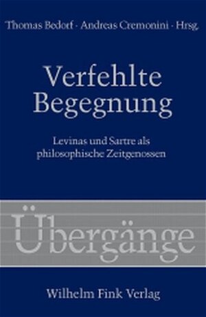 Verfehlte Begegnung. Levinas und Sartre als philosophische Zeitgenossen