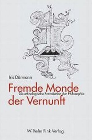 Buchcover Fremde Monde der Vernunft | Iris Därmann | EAN 9783770541522 | ISBN 3-7705-4152-9 | ISBN 978-3-7705-4152-2