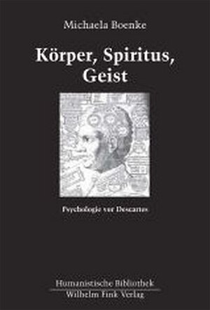 Körper, Spiritus, Geist. Psychologie vor Descartes