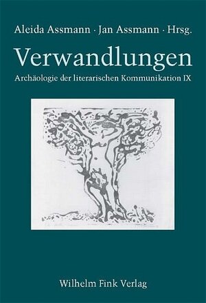 Verwandlungen. Archäologie der literarischen Kommunikation IX