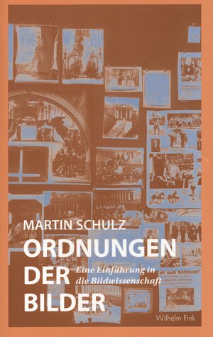 Ordnungen der Bilder: Eine Einführung in die Bildwissenschaft