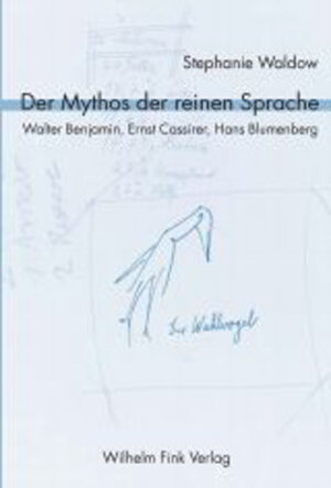 Buchcover Der Mythos der reinen Sprache. Walter Benjamin, Ernst Cassirer, Hans Blumenberg | Stephanie Waldow | EAN 9783770542406 | ISBN 3-7705-4240-1 | ISBN 978-3-7705-4240-6