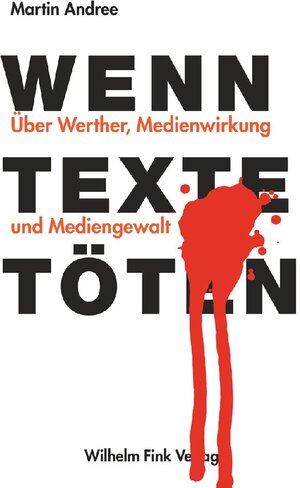 Wenn Texte töten: Über Werther, Medienwirkung und Mediengewalt