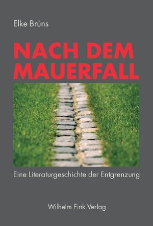 Nach dem Mauerfall: Eine Literaturgeschichte der Entgrenzung