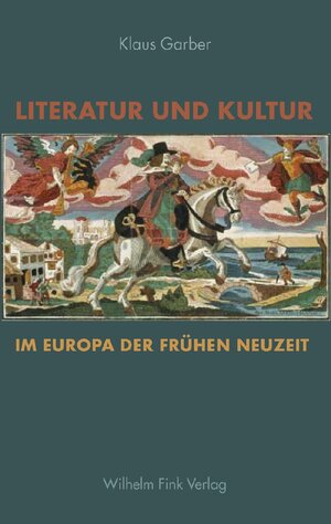 Buchcover Literatur und Kultur im Europa der Frühen Neuzeit | Klaus Garber | EAN 9783770543656 | ISBN 3-7705-4365-3 | ISBN 978-3-7705-4365-6