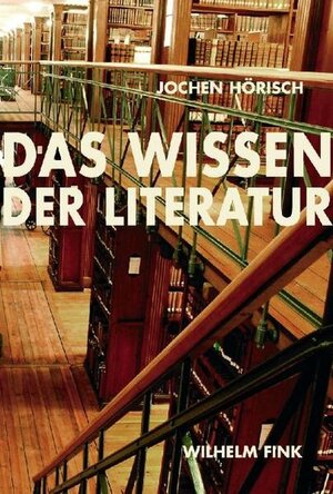 Buchcover Das Wissen der Literatur | Jochen Hörisch | EAN 9783770545209 | ISBN 3-7705-4520-6 | ISBN 978-3-7705-4520-9