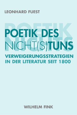 Buchcover Poetik des Nicht(s)tuns | Leonhard Fuest | EAN 9783770546145 | ISBN 3-7705-4614-8 | ISBN 978-3-7705-4614-5