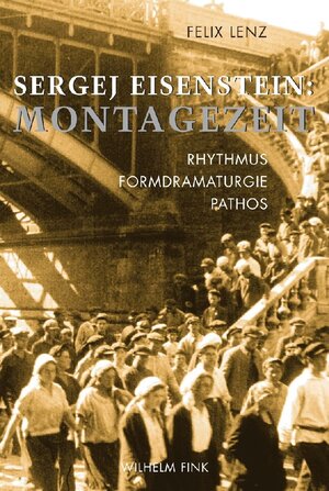 Buchcover Sergej Eisenstein: Montagezeit | Felix Lenz | EAN 9783770546800 | ISBN 3-7705-4680-6 | ISBN 978-3-7705-4680-0