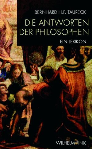 Buchcover Die Antworten der Philosophen | Bernhard H. F. Taureck | EAN 9783770547807 | ISBN 3-7705-4780-2 | ISBN 978-3-7705-4780-7