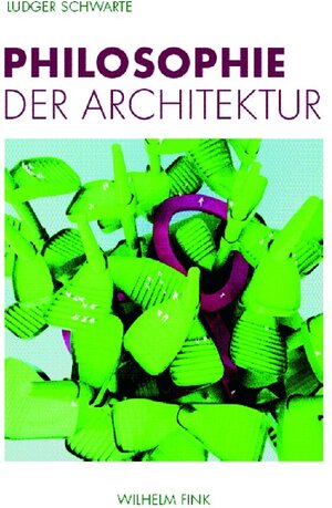 Buchcover Philosophie der Architektur | Ludger Schwarte | EAN 9783770547913 | ISBN 3-7705-4791-8 | ISBN 978-3-7705-4791-3