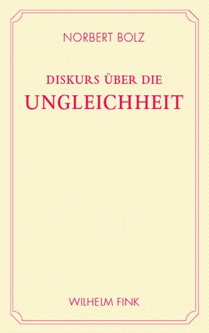 Buchcover Diskurs über die Ungleichheit | Norbert Bolz | EAN 9783770547975 | ISBN 3-7705-4797-7 | ISBN 978-3-7705-4797-5