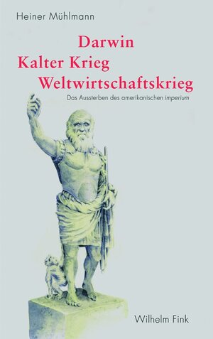 Buchcover Darwin – Kalter Krieg – Weltwirtschaftskrieg | Heiner Mühlmann | EAN 9783770548705 | ISBN 3-7705-4870-1 | ISBN 978-3-7705-4870-5