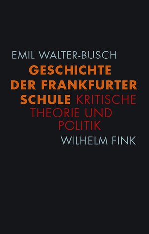 Buchcover Geschichte der Frankfurter Schule | Emil Walter-Busch | EAN 9783770549436 | ISBN 3-7705-4943-0 | ISBN 978-3-7705-4943-6