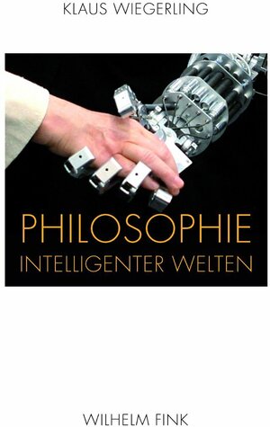 Buchcover Philosophie intelligenter Welten | Klaus Wiegerling | EAN 9783770551002 | ISBN 3-7705-5100-1 | ISBN 978-3-7705-5100-2