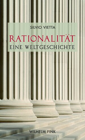 Buchcover Rationalität - Eine Weltgeschichte | Silvio Vietta | EAN 9783770553310 | ISBN 3-7705-5331-4 | ISBN 978-3-7705-5331-0