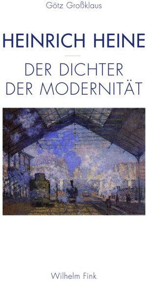 Buchcover Heinrich Heine - Der Dichter der Modernität | Götz Grossklaus | EAN 9783770555703 | ISBN 3-7705-5570-8 | ISBN 978-3-7705-5570-3